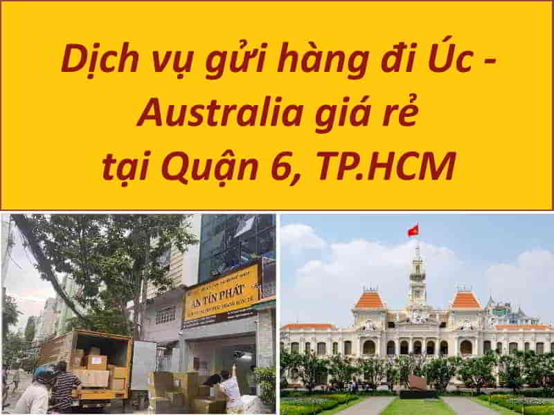 Gửi Hàng Từ Quận 6 Đi Úc Australia giá rẻ